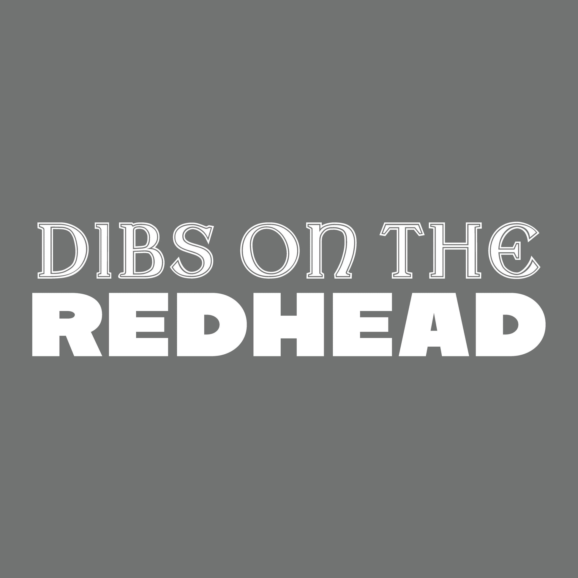 Funny T-Shirts design "Dibs on the Redhead"