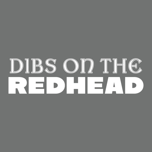 Funny T-Shirts design "Dibs on the Redhead"