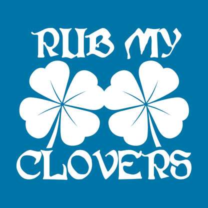 Funny T-Shirts design "Rub My Clovers"