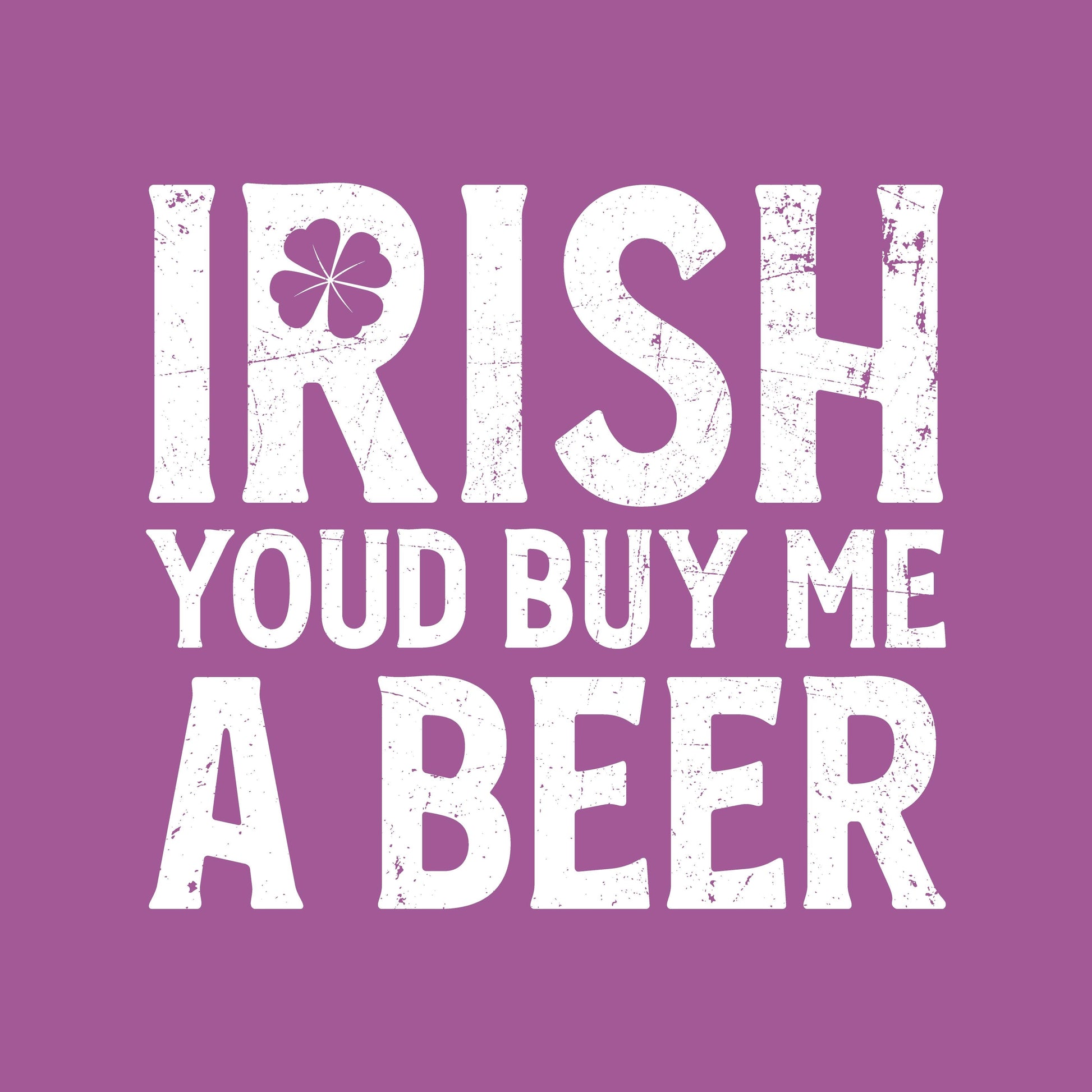 Funny T-Shirts design "Irish You'd Buy me a Beer"