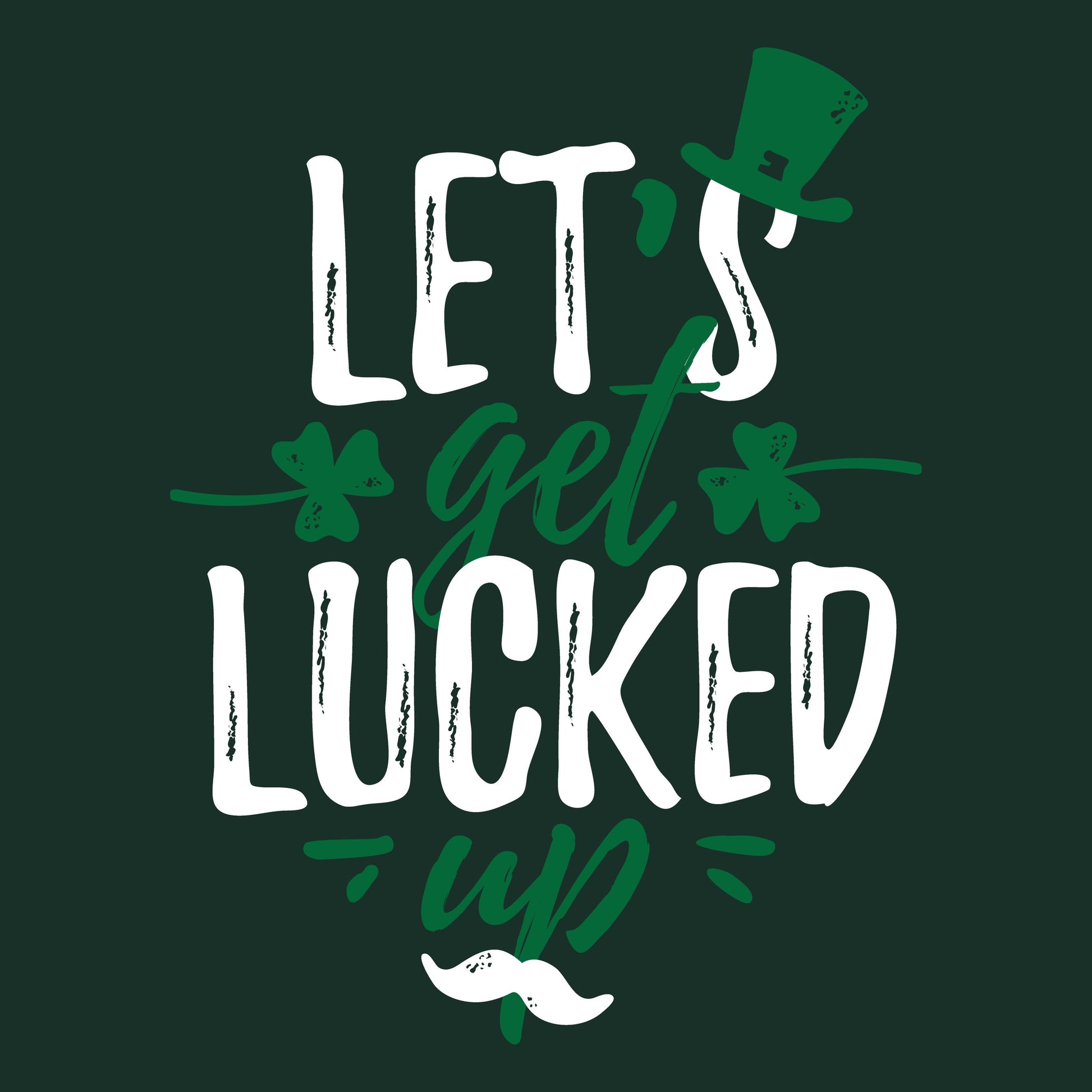 Funny T-Shirts design "Lets Get Lucked Up"