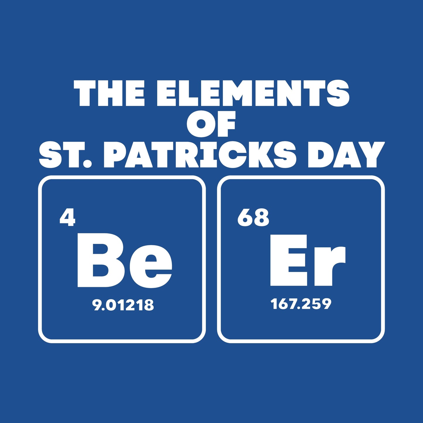 The Elements of St. Patricks Day, Be, Er - Roadkill T-Shirts