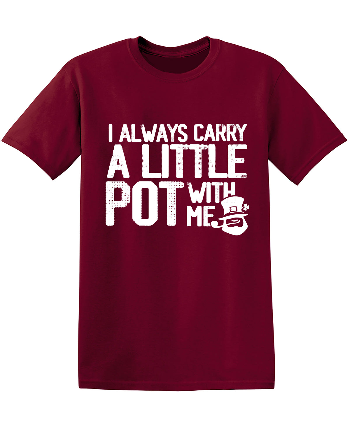 I always Carry a little Pot with Me T-Shirt
