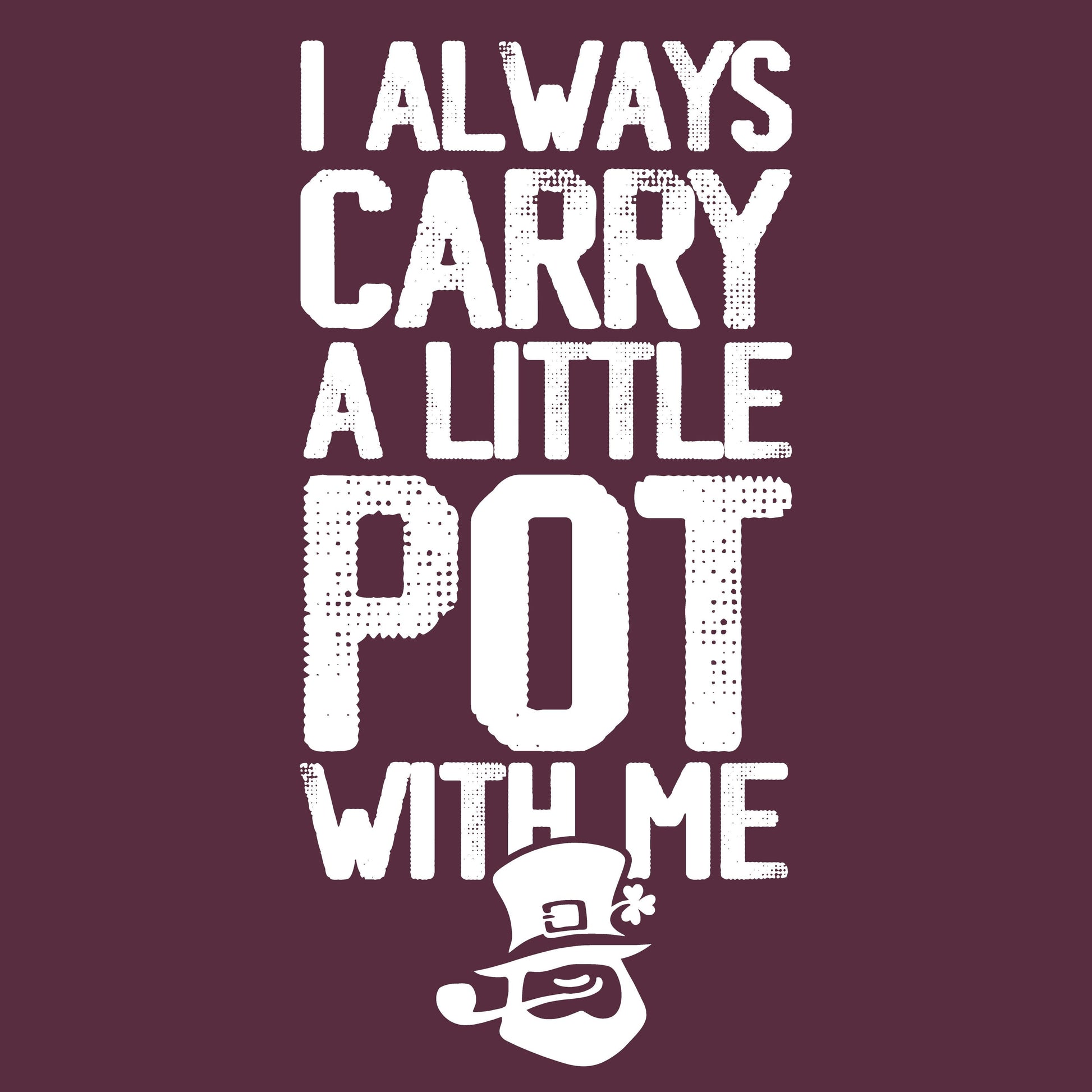 I always Carry a little Pot with Me - Roadkill T-Shirts