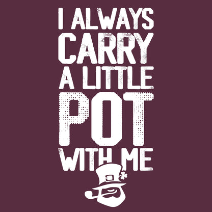 I always Carry a little Pot with Me - Roadkill T-Shirts