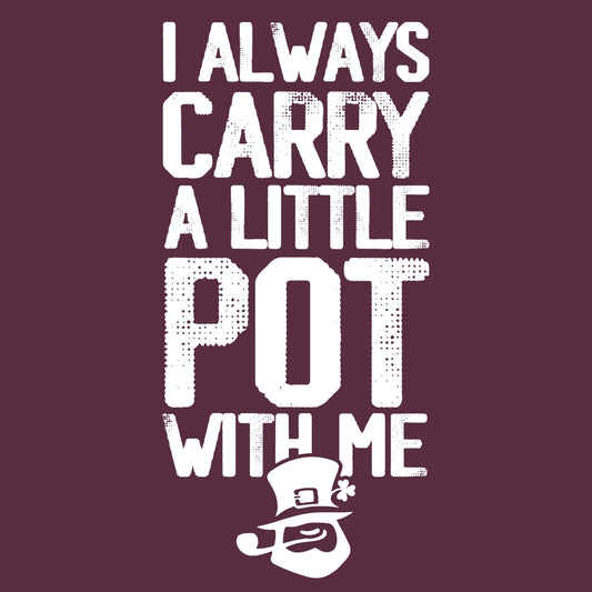 I always Carry a little Pot with Me - Roadkill T-Shirts