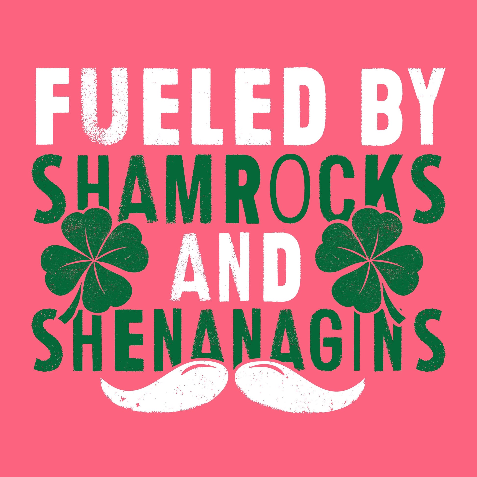Funny T-Shirts design "Fueled by Shamrocks and Shenanagins"