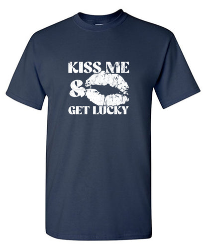 Kiss Me, and Get Lucky T-Shirt
