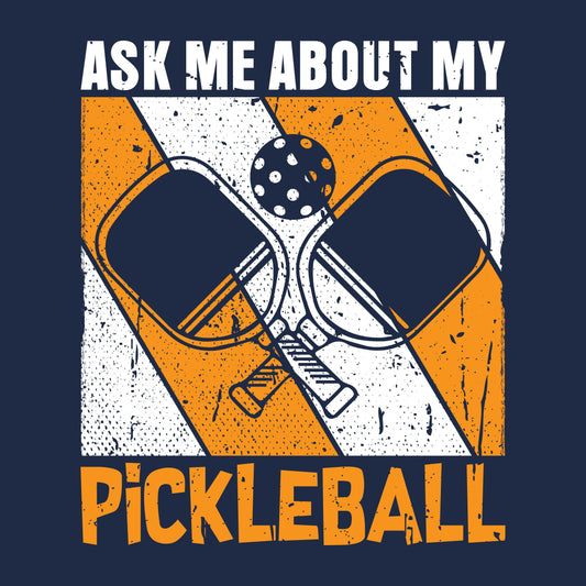 Ask me about my PickleBall T Shirt - Roadkill T-Shirts