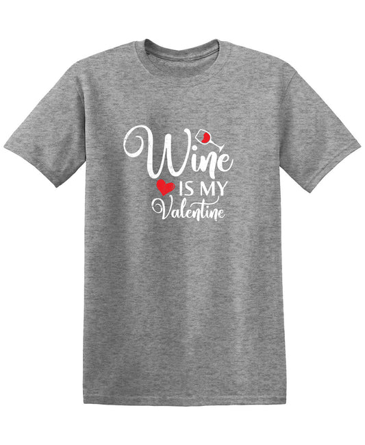 Wine is my Valentine Valentine Day Tee