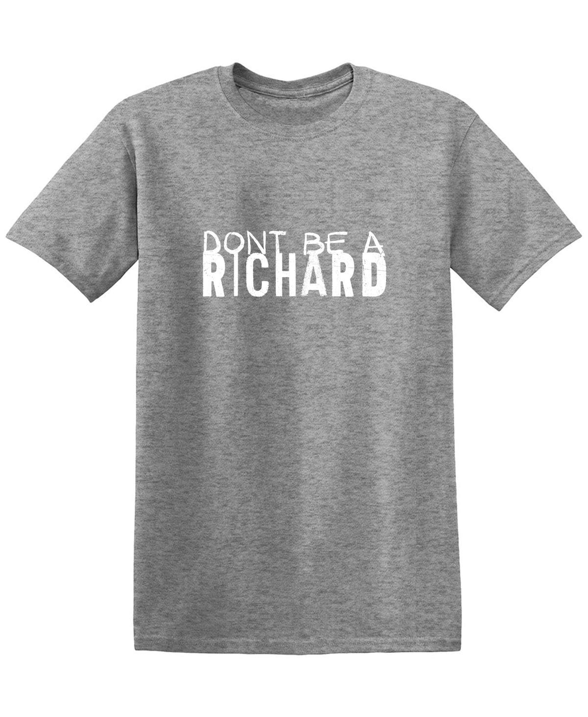 Donâ€™t be a Richard T-Shirt