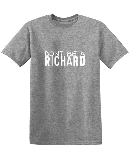 Donâ€™t be a Richard T-Shirt
