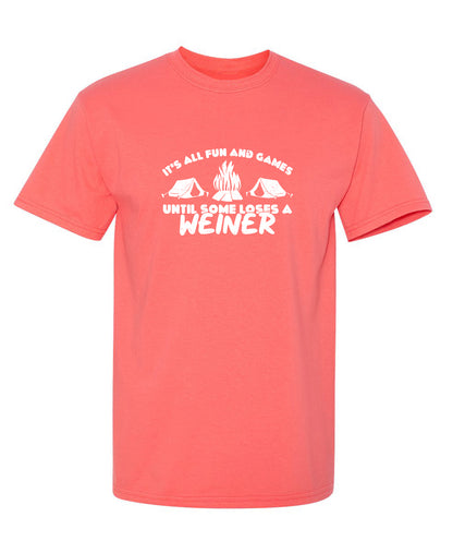 Its all Fun and Games, Until Someone Loses a Weiner T-Shirt