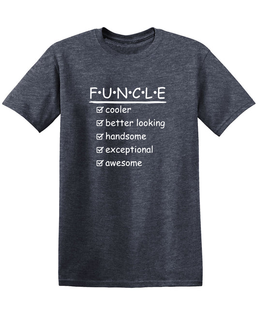 F.U.N.C.L.E Cooler Better Looking Handsome Exceptional Awesome Mens Tee