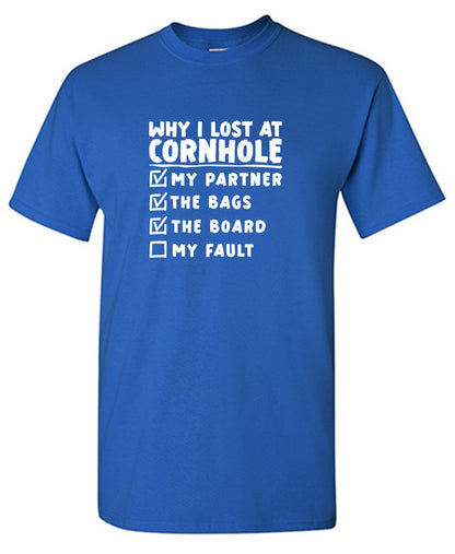 Why I lost at Cornhole T Shirt