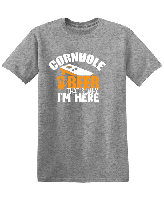 Cornhole Beer, Thatâ€™s Why I am here T-Shirt