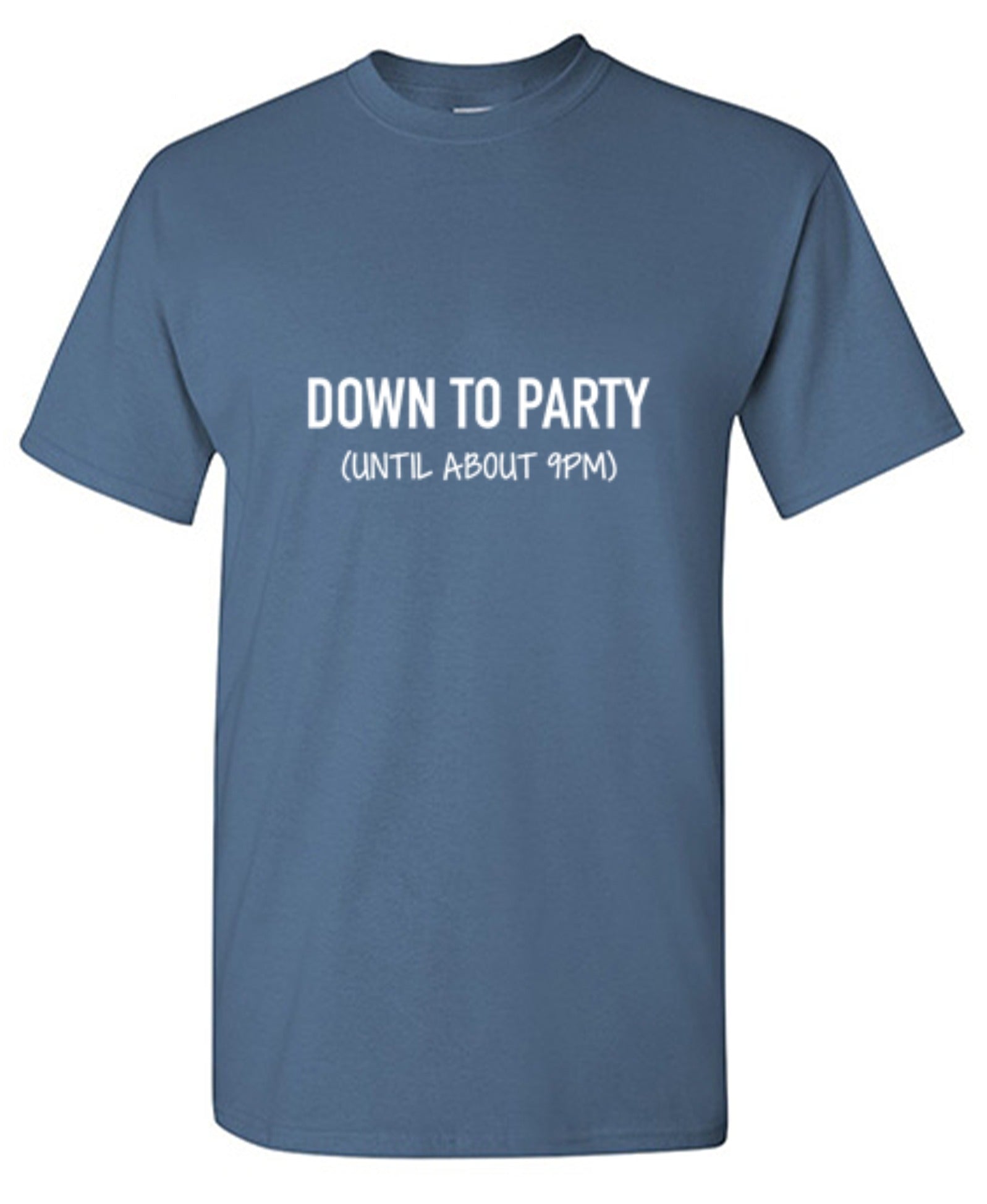 Down To Party Until Like 9PM - Roadkill T Shirts