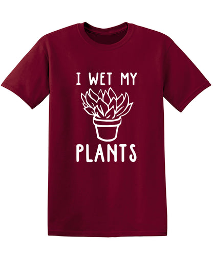 I Wet My Plants T Shirt