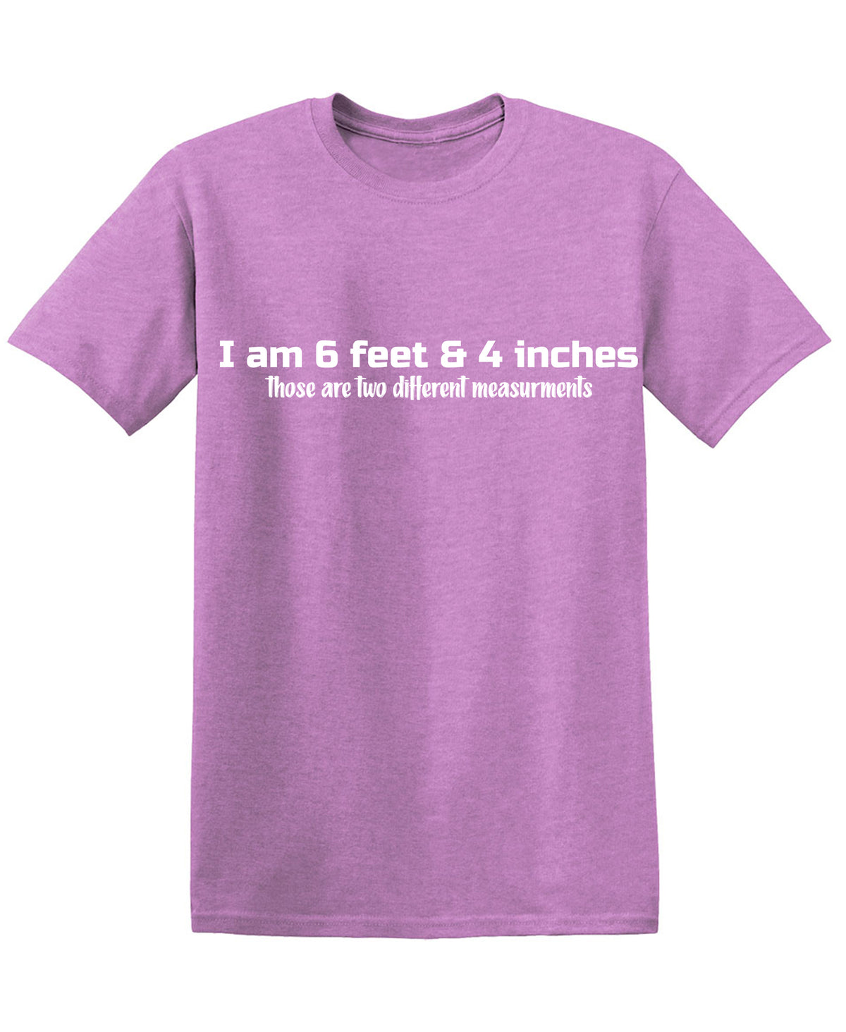 I am 6 Feet and 4 InchesFunny Tee