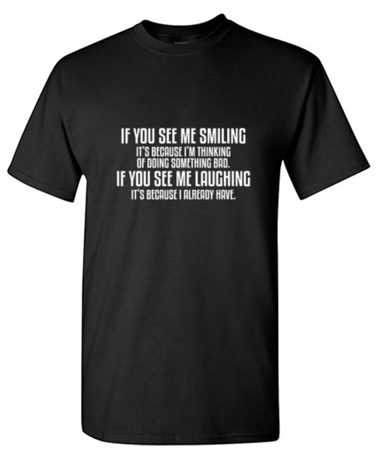 See Me Smiling Because Thinking Something T-Shirt - Bad Idea T-shirts