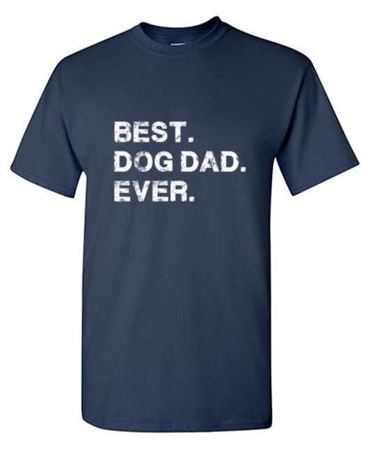 Best Dog Dad Ever - Roadkill T Shirts