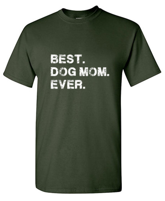 Best Dog Mom Ever - Roadkill T Shirts
