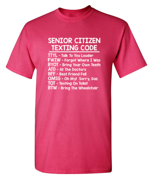 Senior Citizen Texting Codes T-Shirt - Funny T-Shirts - Roadkill T Shirts