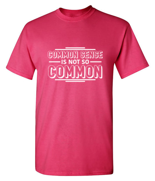 Common Sense Is Not So Common - Roadkill T Shirts