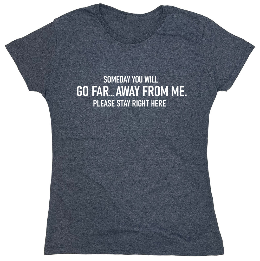 Someday you will Go Far, Away from meT Shirt