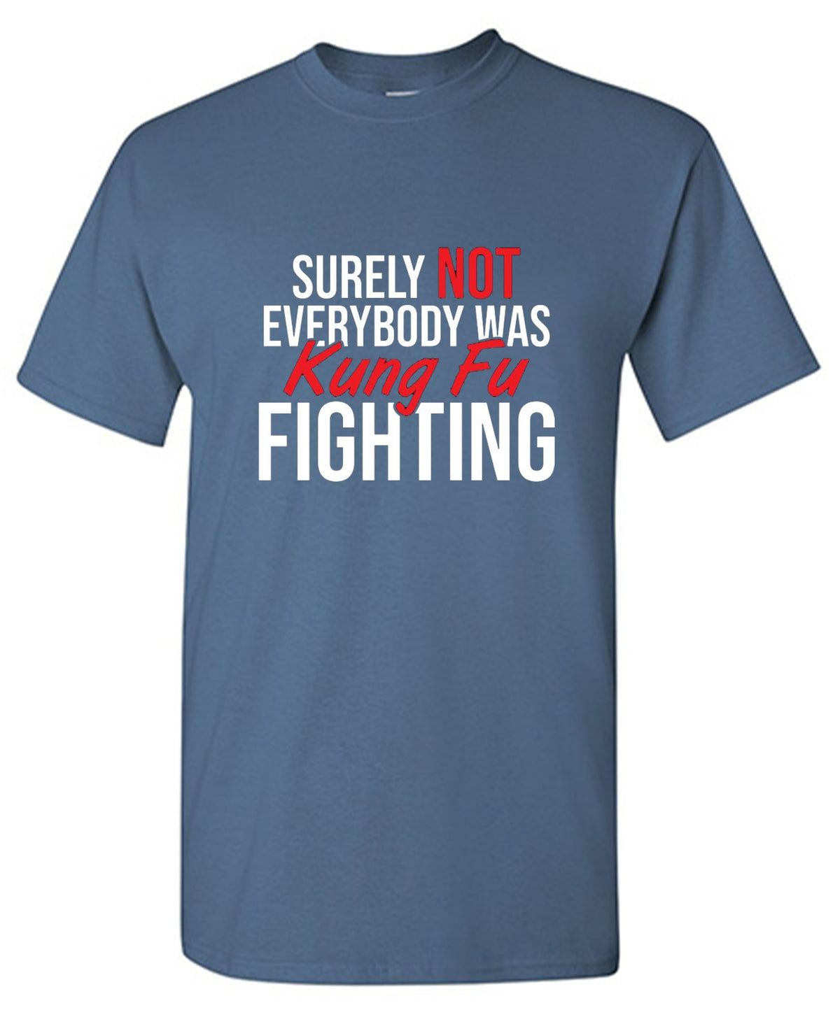 Surely Not Everybody Was Kung Fu Fighting - Roadkill T Shirts