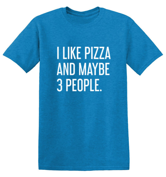I Like Pizza And Maybe 3 People T-Shirt - Roadkill T Shirts