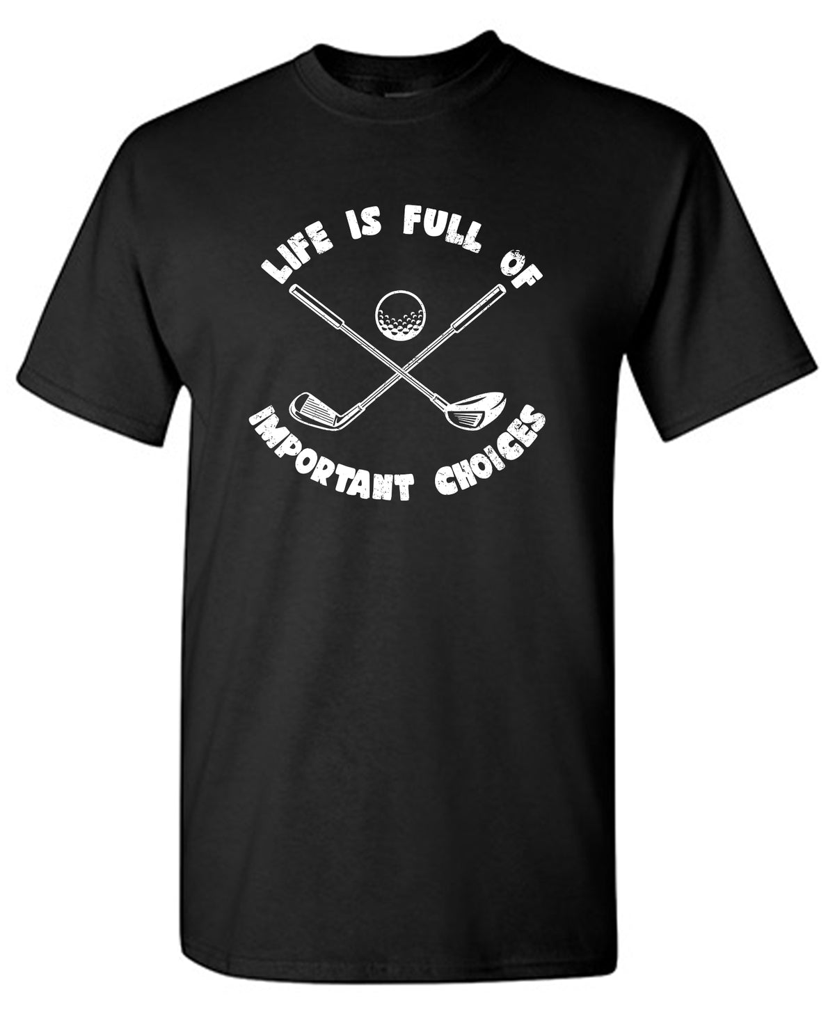 Life is Full of Important Choices, Mens T Shirt