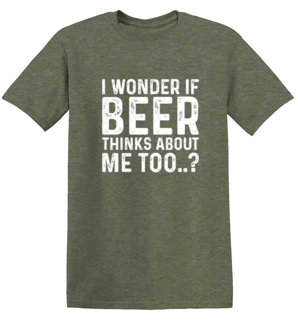 I Wonder If Beer Thinks About Me Too..? - Roadkill T Shirts