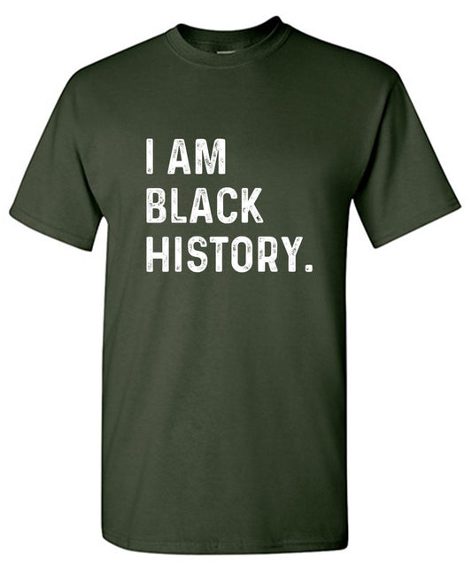I Am Black History. - Roadkill T Shirts