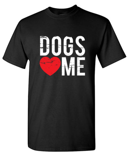 Dogs Love Me T-Shirt - Funny Graphic Tees - Bad Idea T-shirts