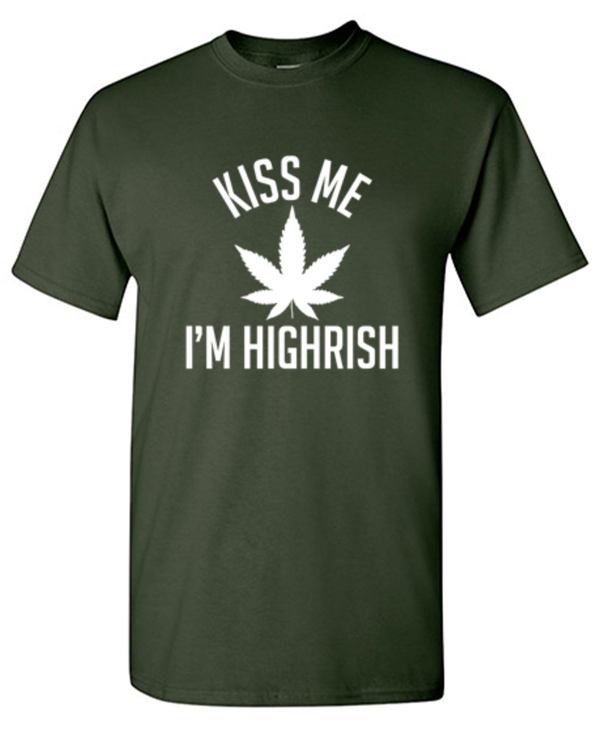Kiss My I'm Highrish - Roadkill T Shirts
