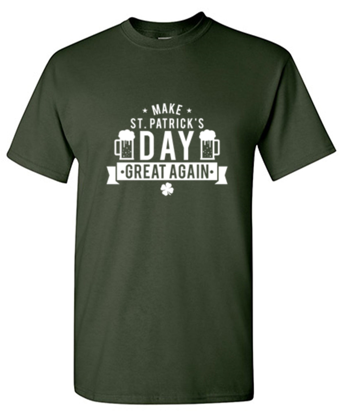 Make St. Patrick's Day Great Again - Roadkill T Shirts