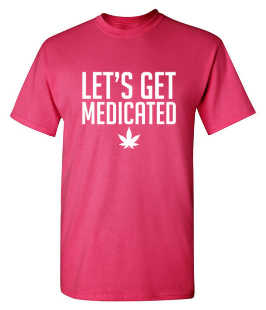 Lets Get Medicated - Roadkill T Shirts