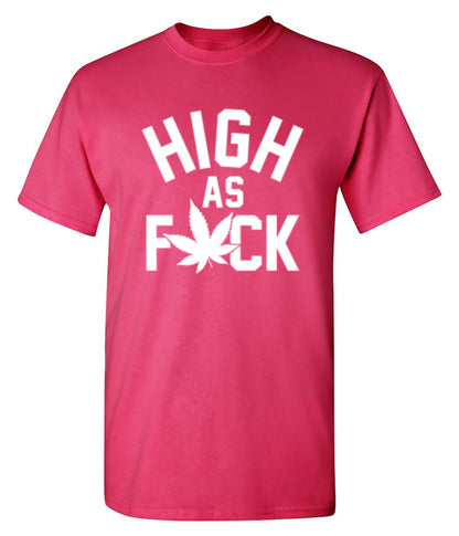 High As Fuck - Roadkill T Shirts