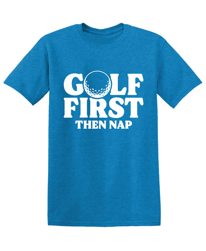 Golf First Than Nap, Mens Sarcastic T Shirt