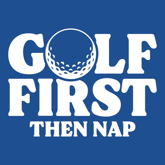 Funny T-Shirts design "Golf First Than Nap, Mens Sarcastic T Shirt"