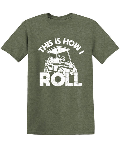 This is How I Roll, Golf Tee for Mens T-Shirt