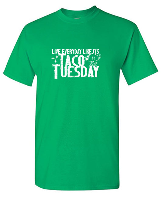 Live everyday like its Taco Tuesday Tee Shirt