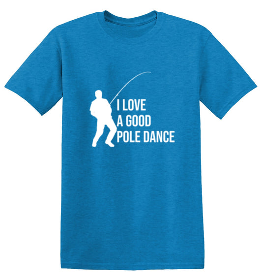 I Love A Good Pole Dance - Roadkill T Shirts