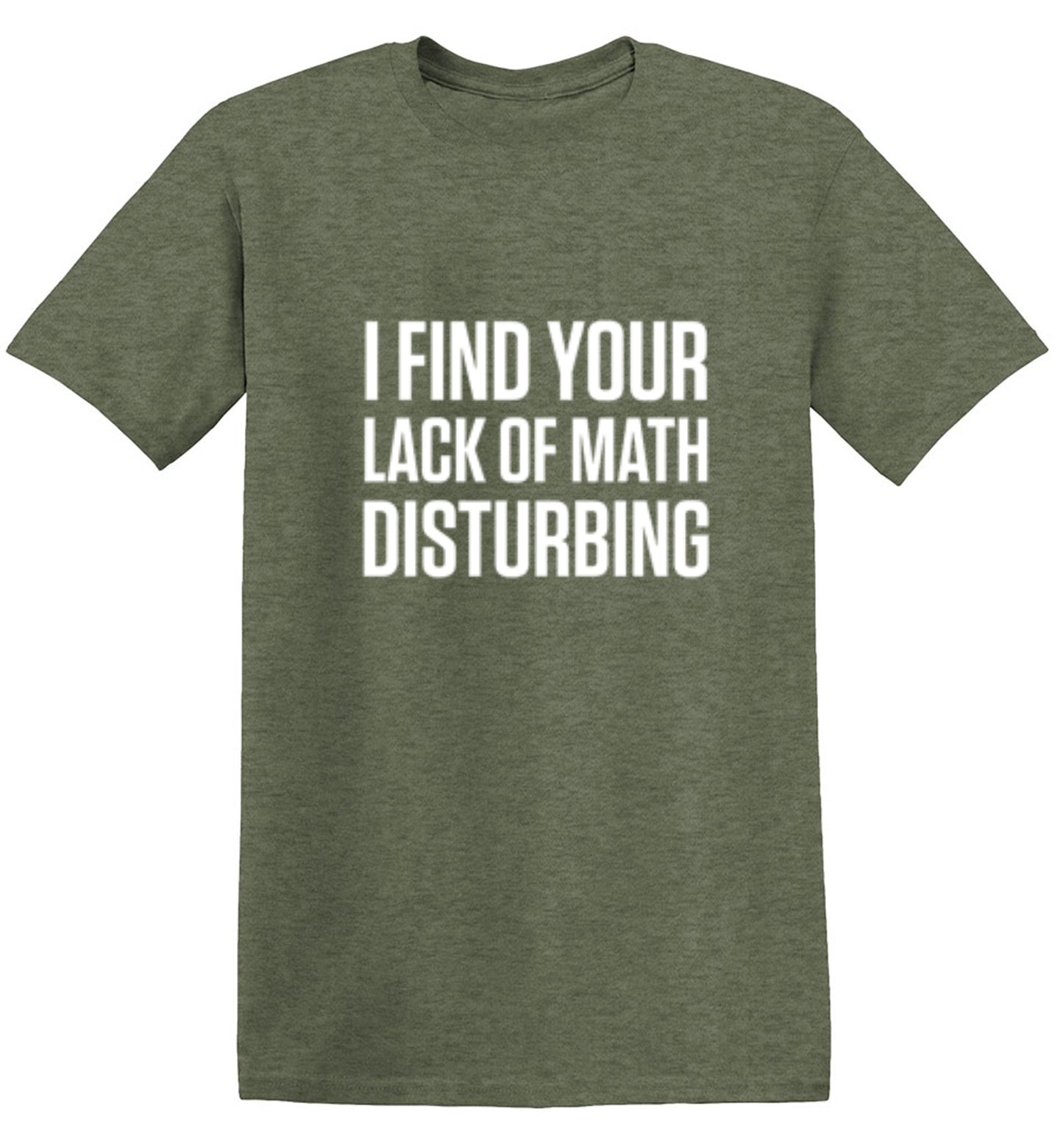 I Find Your Lack Of Math Disturbing - Roadkill T Shirts