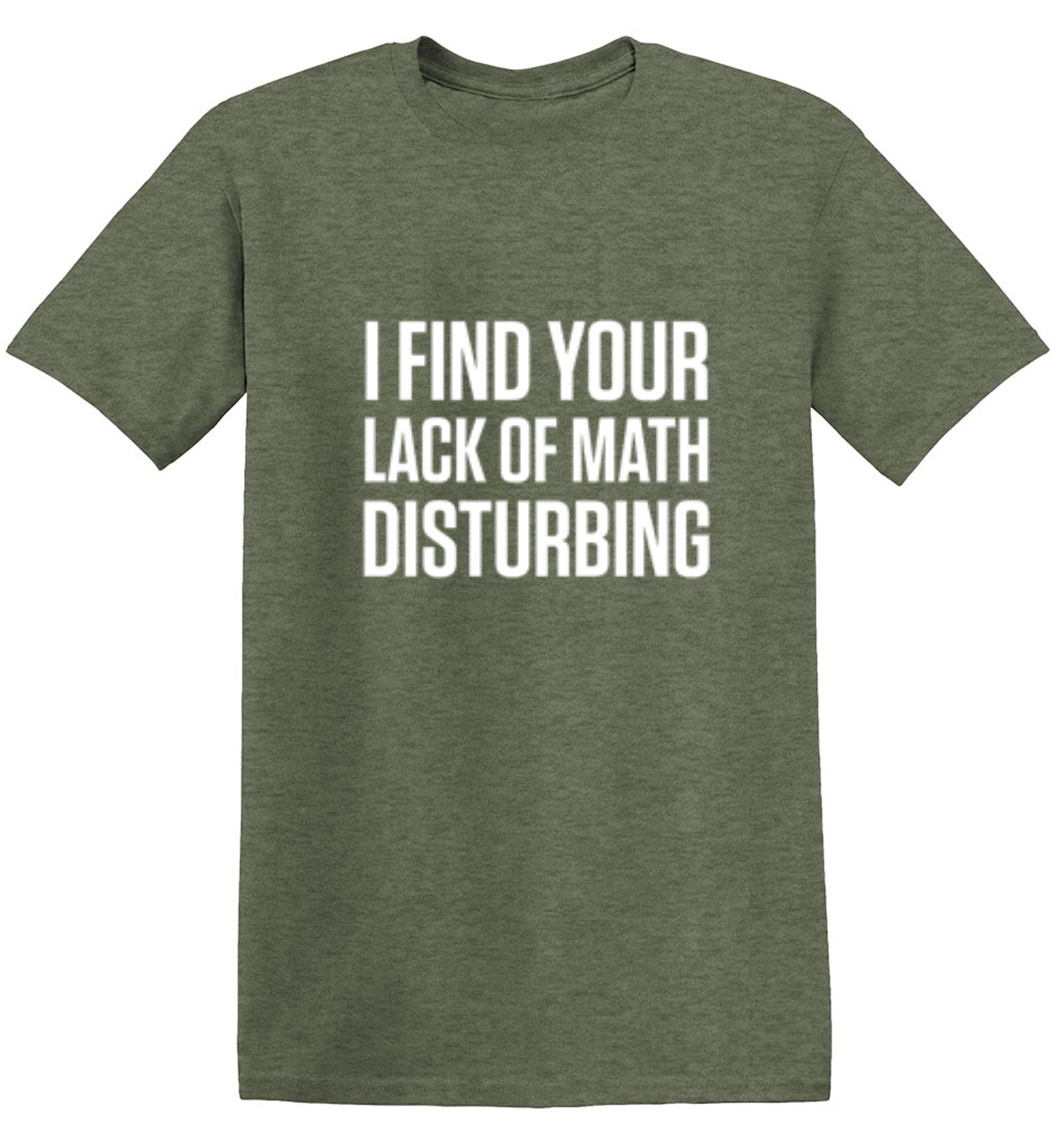 I Find Your Lack Of Math Disturbing - Roadkill T Shirts