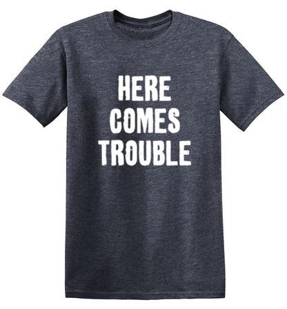 Here Comes Trouble - Roadkill T Shirts