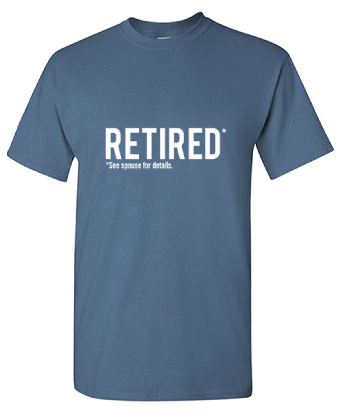 Retired See Spouse For Details T Shirts