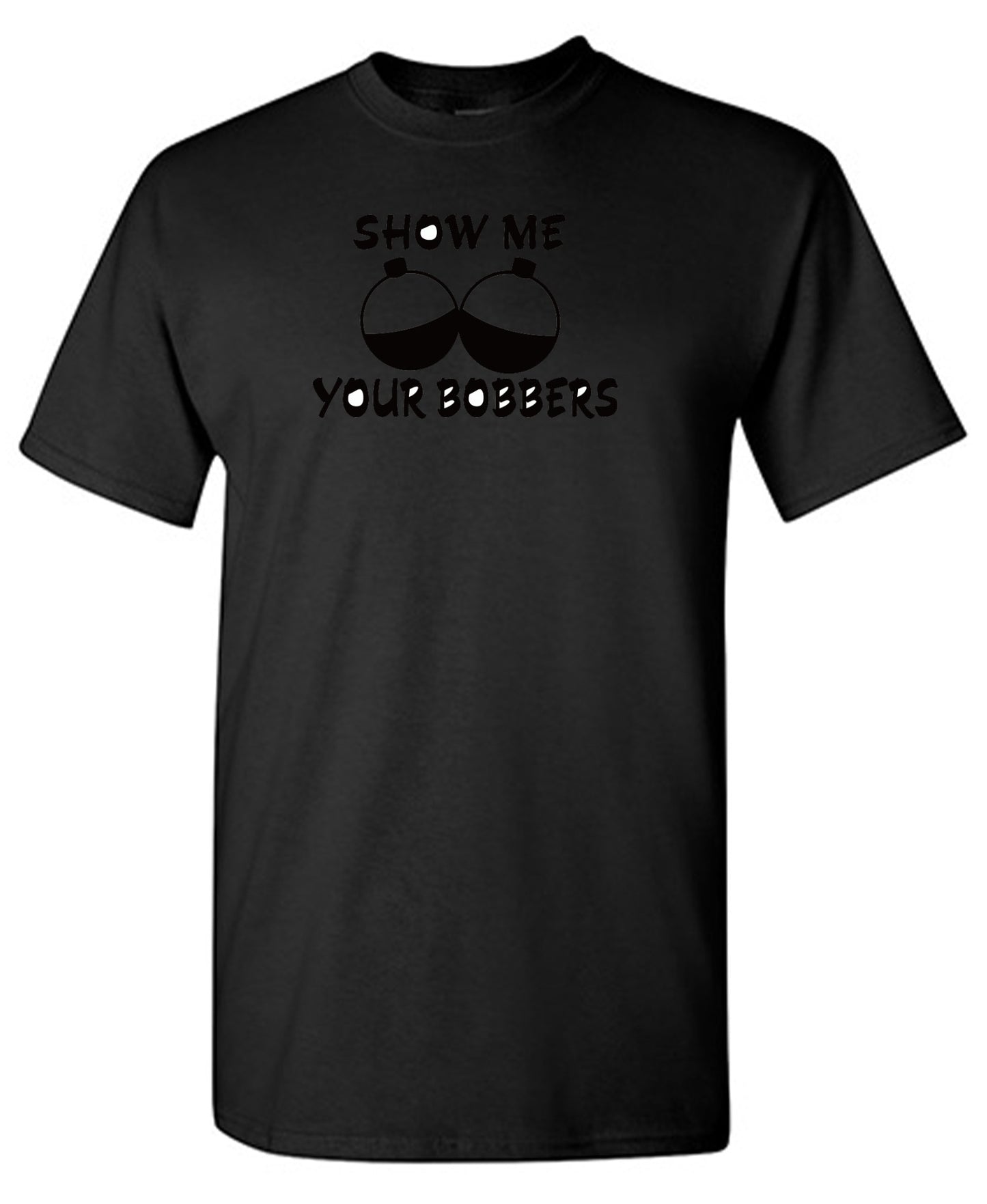 Show Me Your Bobbers T-Shirt
