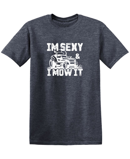 I am Sexy and I Mow It Funny Tee